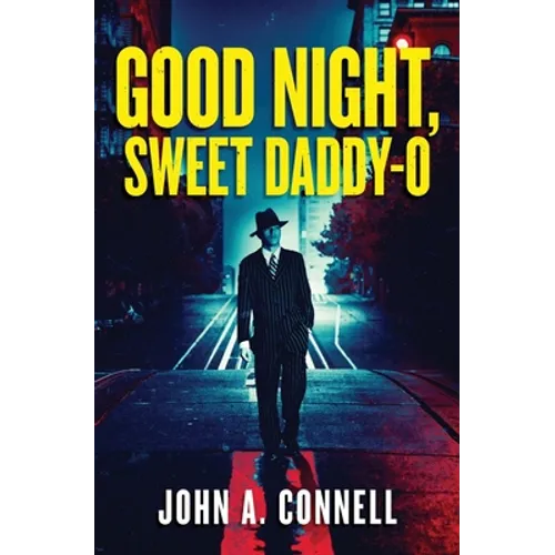 Good Night, Sweet Daddy-O: A Historical Crime Thriller - Paperback