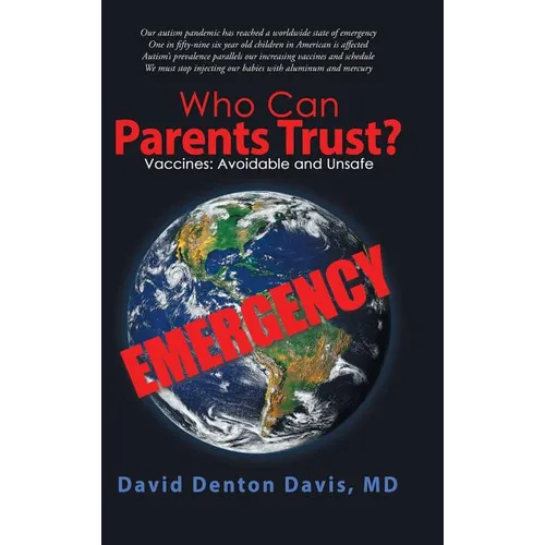 Who Can Parents Trust?: Vaccines: Avoidable and Unsafe - Hardcover