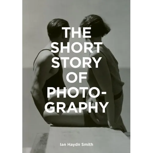 The Short Story of Photography: A Pocket Guide to Key Genres, Works, Themes & Techniques - Paperback