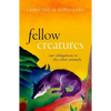 Fellow Creatures: Our Obligations to the Other Animals - Hardcover