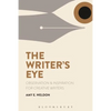 The Writer's Eye: Observation and Inspiration for Creative Writers - Paperback