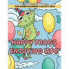 Happy Frogs Enjoying Life Fun Scenes Coloring & Activity Book: Includes Pages to Color, Dot to Dot, Word Scramble, Cut Out Your Own Bookmarks, and mor - Paperback