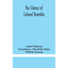 The Silence Of Colonel Bramble - Hardcover