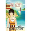 Just Shoot Me Dead: A Chinese Cozy Mystery - Paperback