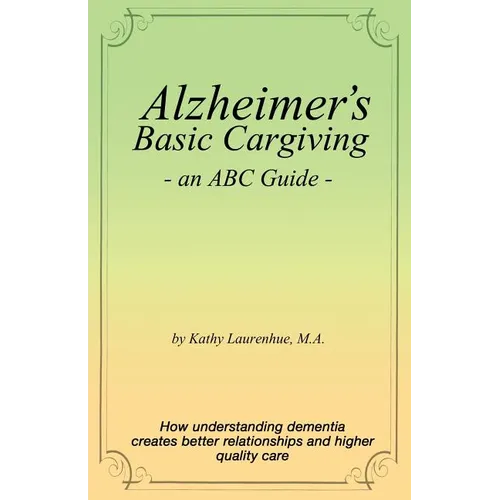 Alzheimer's Basic Caregiving - an ABC Guide - Paperback