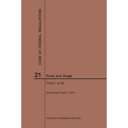 Code of Federal Regulations Title 21, Food and Drugs, Parts 1-99, 2019 - Paperback