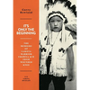 It's Only The Beginning: The Memoirs Of Lakota Warrior Thehiya Kte From Wounded Knee - Paperback