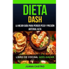 Libro de Cocina: Dieta Dash: La Mejor Guía Para Perder Peso Y Presión Arterial Alta (Adelgazar) - Paperback