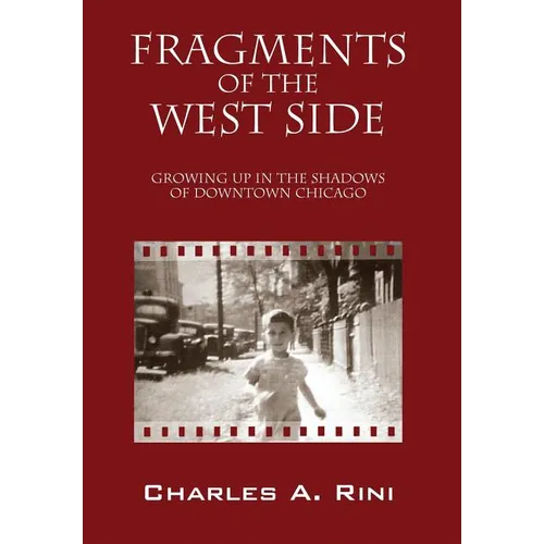 Fragments of the West Side: Growing Up in the Shadows of Downtown Chicago - Hardcover