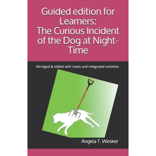 Guided edition for Learners: The Curious Incident of the Dog at Night-Time: Abridged & edited with notes and integrated activities - Paperback