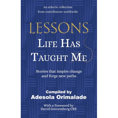 Lessons Life Has Taught Me: Stories that inspire change and forge new paths - Paperback