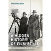 A Hidden History of Film Style: Cinematographers, Directors, and the Collaborative Process - Paperback