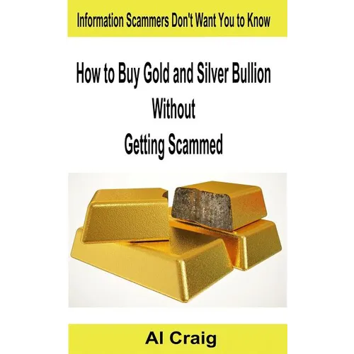 How to Buy Gold and Silver Bullion Without Getting Scammed - Paperback