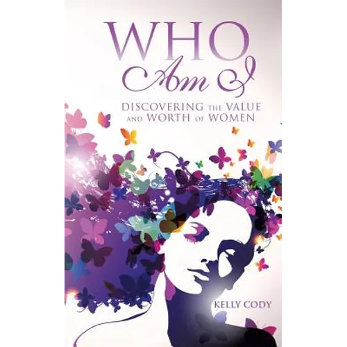 Who Am I: Discovering the Value and Worth of Women - Paperback