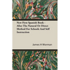 New First Spanish Book - After The Natural Or Direct Method For Schools And Self Instruction - Paperback