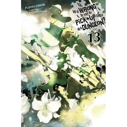 Is It Wrong to Try to Pick Up Girls in a Dungeon?, Vol. 13 (Light Novel): Volume 13 - Paperback