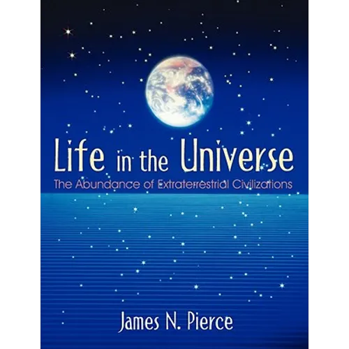 Life in the Universe: The Abundance of Extraterrestrial Civilizations - Paperback