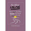 No More Abuse: How To Leave Your Abuser, Reconnect with Yourself & Create a New Life - Paperback