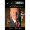 Julian Robertson: A Tiger in the Land of Bulls and Bears - Hardcover