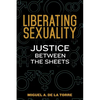 Liberating Sexuality: Justice Between the Sheets - Paperback