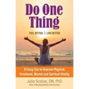 Do One Thing Feel Better\Live Better: 31 Easy Tips to Improve Physical, Emotional, Mental and Spiritual Vitality - Paperback