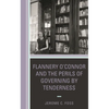Flannery O'Connor and the Perils of Governing by Tenderness - Paperback