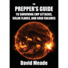 The Prepper's Guide to Surviving EMP Attacks, Solar Flares and Grid Failures - Paperback