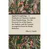 Applied Graphology - A Textbook on Character Analysis from Handwriting - For the Practical Use of the Expert, the Student, and the Layman Arranged in - Paperback