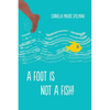 A Foot Is Not a Fish! - Paperback