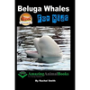 Beluga Whales For Kids - Paperback