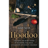 Hoodoo: Unlocking the Secret Power of Rootwork, Folk Magic, Conjuration, Witchcraft, and Mojo - Hardcover