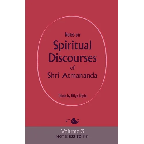 Notes on Spiritual Discourses of Shri Atmananda: Volume 3 - Paperback