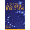 Healing Through the Akashic Records: Using the Power of Your Sacred Wounds to Discover Your Soul's Perfection - Paperback