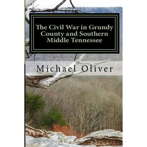 The Civil War in Grundy County and Southern Middle Tennessee - Paperback