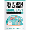The Internet for Seniors Made Easy: Find What You've Been Searching For - Paperback