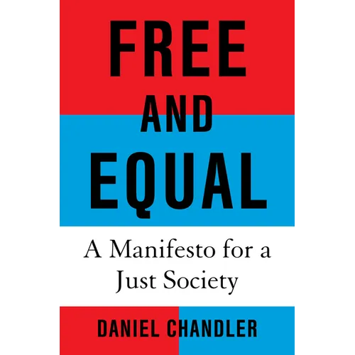 Free and Equal: A Manifesto for a Just Society - Hardcover
