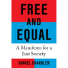 Free and Equal: A Manifesto for a Just Society - Hardcover
