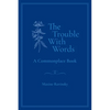 The Trouble With Words: A Commonplace Book - Paperback