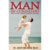 Man In Command: How To Be A Great Husband and Dad - Paperback