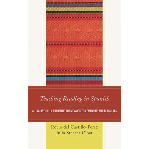 Teaching Reading in Spanish: A Linguistically Authentic Framework for Emerging Multilinguals - Paperback