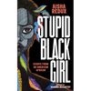 Stupid Black Girl: Essays from an American African - Paperback