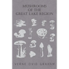 Mushrooms of the Great Lake Region - The Fleshy, Leathery, and Woody Fungi of Illinois, Indiana, Ohio and the Southern Half of Wisconsin and of Michig - Paperback