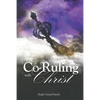 Co-Ruling with Christ: Practical Tools for Kingdom Dominion - Paperback