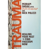 Trauma: Healing Your Past to Find Freedom Now - Paperback