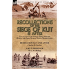 Recollections of the Siege of Kut & After: Two Accounts by Indian Army Officers During the First World War in Mesopotamia-Besieged in Kut and After by - Paperback