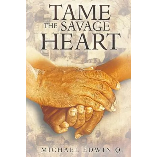 Tame The Savage Heart - Paperback