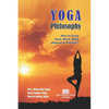 Yoga Philosophy: How to keep Soul, Mind and Body aligned & healthy? - Paperback