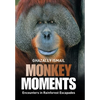 Monkey Moments: Encounters in Rainforest Escapades - Hardcover