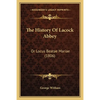 The History Of Lacock Abbey: Or Locus Beatae Mariae (1806) - Paperback