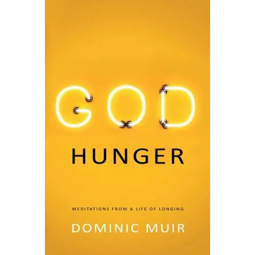 God Hunger: Meditations from a life of longing - Paperback